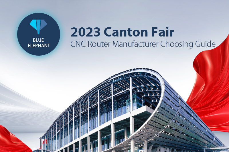 2024 Canton Fair CNC Router Manufacturer Choosing Guide