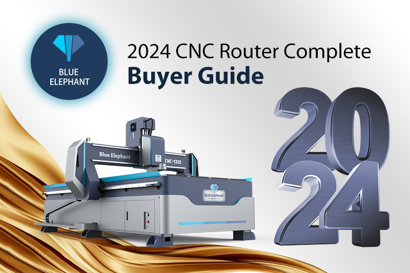 2024 CNC Router Complete Buyer Guide