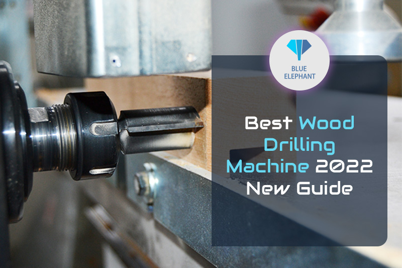 Best Wood Drilling Machine 2024 New Guide