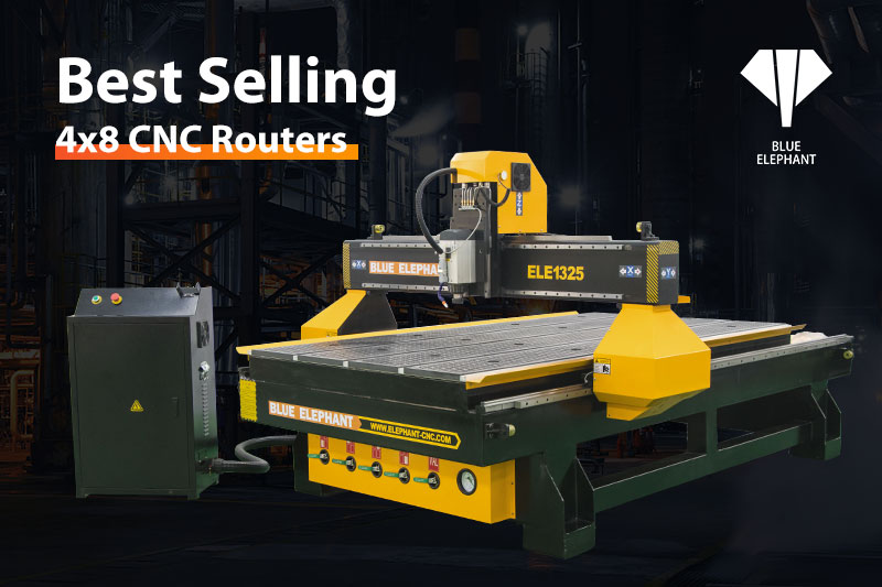 8 Best Selling 4x8 CNC Routers / Buyer’s Guide
