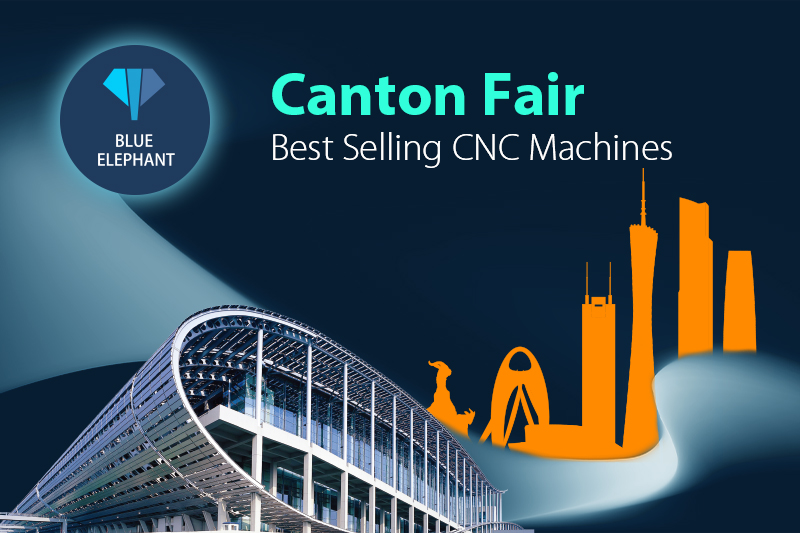 Canton Fair Best Selling CNC Machines