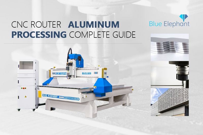 CNC Router Aluminum Processing / Complete Guide
