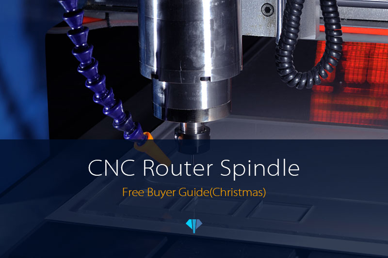Free CNC Router Spindle Buyer Guide(Christmas)