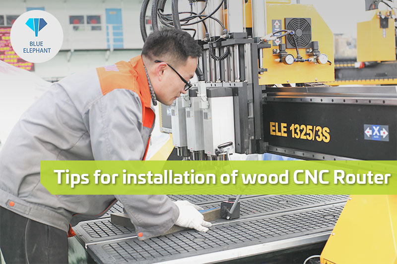 Tips for installation of wood CNC Router