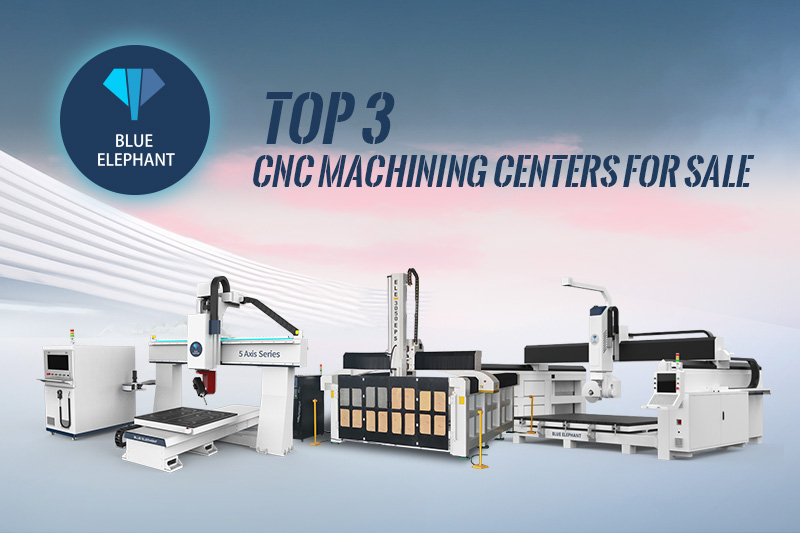 TOP 3 CNC Machining Centers for Sale